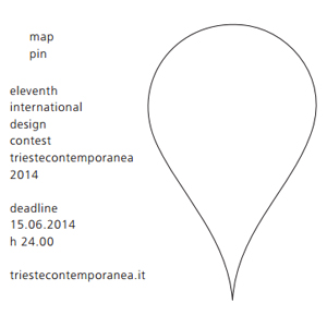 MAP PIN - Eleventh International Design Contest Trieste Contemporanea | > 15th JUNE 2014