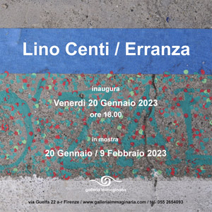 Lino Centi / Erranza | Galleria Immaginaria, Via Guelfa, 22 a rosso - Firenze