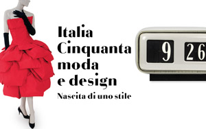 Italia Cinquanta. Moda e design. Nascita di uno stile | Palazzo Attems - Petzenstein, Piazza Edmondo De Amicis, 2 - Gorizia