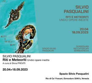 Silvio Pasqualini, Riti e meteoriti. Undici opere inedite | Spazio Silvio Pasqualini, Dorsoduro 3248/b - Venezia