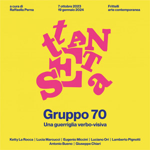 Gruppo 70. Una guerriglia verbo-visiva | Frittelli arte contemporanea, Via Val di Marina 15 - 50127 Firenze
