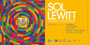 Sol LeWitt. L'artista e i suoi artisti, Museo MADRE, from December 14, 2012 to April 1, 2013