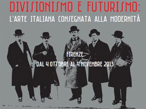 Divisionismo e Futurismo. Larte italiana consegnata alla modernit, Galleria Frediano Farsetti, > 4 NOV. 2013, Lungarno Guicciardini 23-25 - Firenze