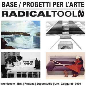 Radical Tools, 1-22 JUL. 2014 + Doc Radical Tools, 23 JUL. 15 SEP. 2014 | BASE / Progetti per larte, via di San Niccol, 18r - Firenze