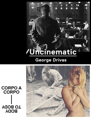 /Uncinematic. George Drivas | Corpo a corpo | Galleria Nazionale d'Arte Moderna e Contemporanea, Viale delle Belle Arti, 131 - Roma
