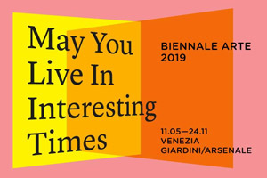 58. BIENNALE DI VENEZIA | May You Live in Interesting Times | La Biennale di Venezia, Venezia, Giardini - Arsenale - Eventi collaterali, Varie sedi