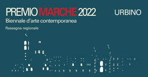 Premio Marche 2022 - Biennale d'arte contemporanea | Rassegna regionale Sala delle Grandi cucine di Palazzo Ducale, Piazza Rinascimento, 13 - 61029 Urbino PU