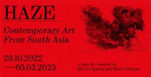 Haze. Contemporary Art From South Asia | Fondazione Elpis, Via Orti, 25 - Milano