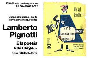 Lamberto Pignotti. � la poesia una maga� | Frittelli arte contemporanea, Via Val di Marina, 15 � Firenze