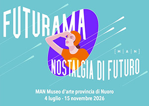 Futurama Nostalgia di futuro | MAN - Museo d�arte provincia di Nuoro, Via Sebastiano Satta, 27 - Nuoro