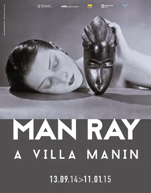Man Ray | > 11 JAN. 2015 | Azienda speciale Villa Manin, piazza Manin 10, 33033 Passariano, Codroipo (Udine)