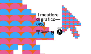 Il mestiere di grafico - oggi | Triennale Milano, Viale Emilio Alemagna, 6 - 20121 Milano